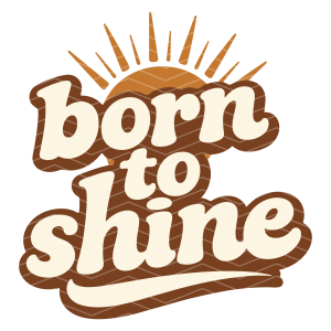 Born to shine svg