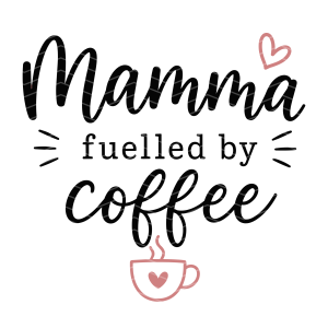 Mamma fuelled by coffee
