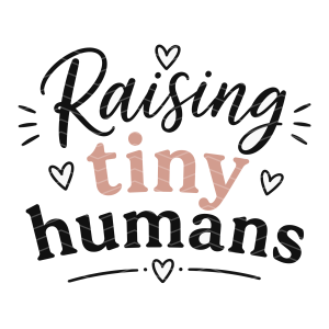 Raising tiny humans