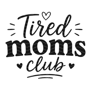 Tired moms club